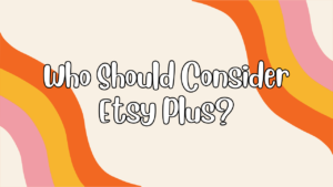 What is Etsy Plus?